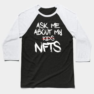 Ask me about my NFTs Baseball T-Shirt